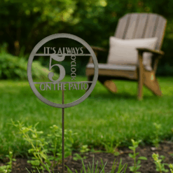 It’s Always 5 O’Clock on the Patio Metal Garden Stake – Fun Summer Lawn Art – Rustic Outdoor Patio Décor